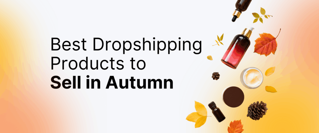 Best dropshipping products to sell in Autumn